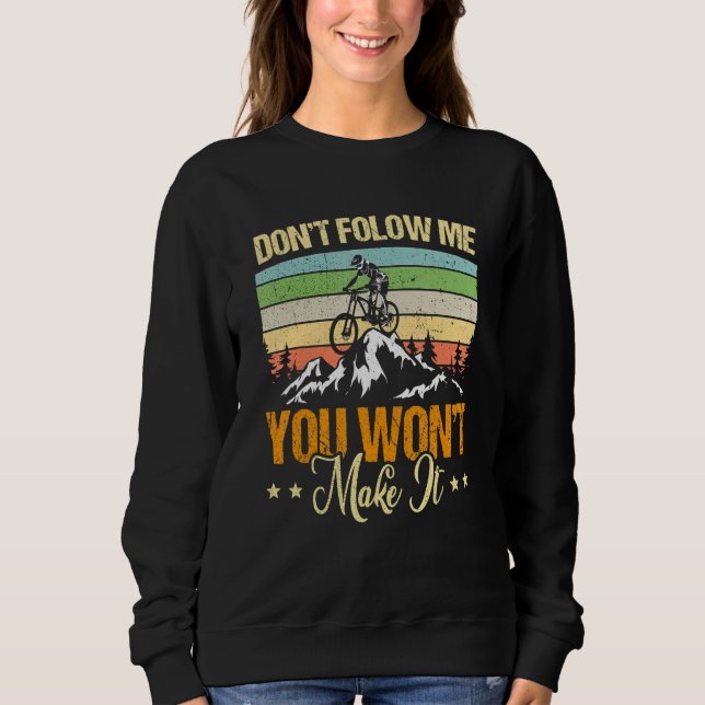 Sweatshirt Don't Follow Me You Won't Make It Mountain Bike Bi (Devant)