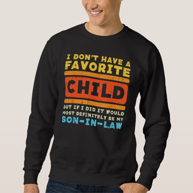 Sweatshirt Dont Have Favorite Child If I Did Son In Law Fathe (Devant)