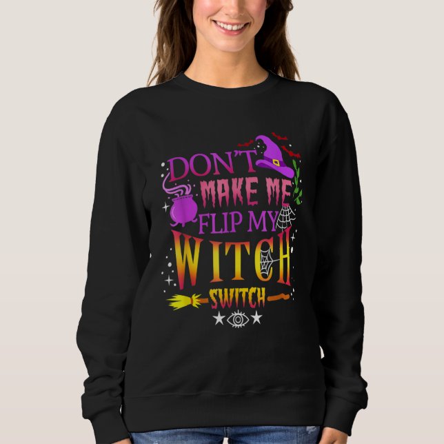 Sweatshirt Don't Make Me Flip My Witch Switch Halloween (Devant)