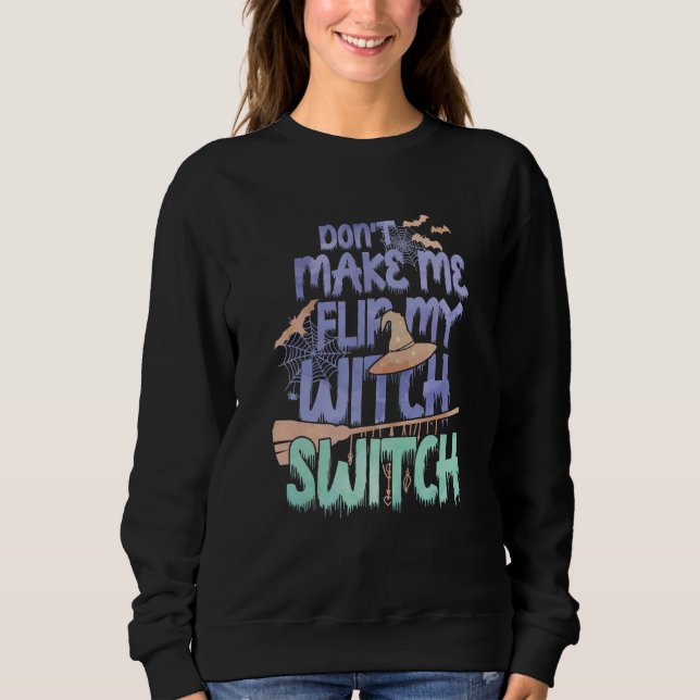 Sweatshirt Don't Make Me Flip My Witch Switch Halloween_11 (Devant)