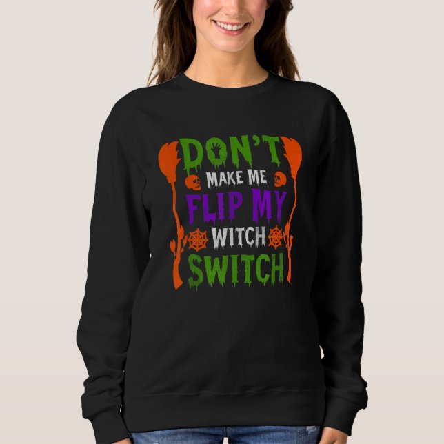 Sweatshirt Don't Make Me Flip My Witch Switch Halloween_16 (Devant)