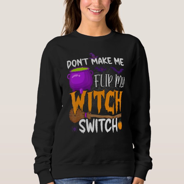Sweatshirt Don't Make Me Flip My Witch Switch Halloween Party (Devant)