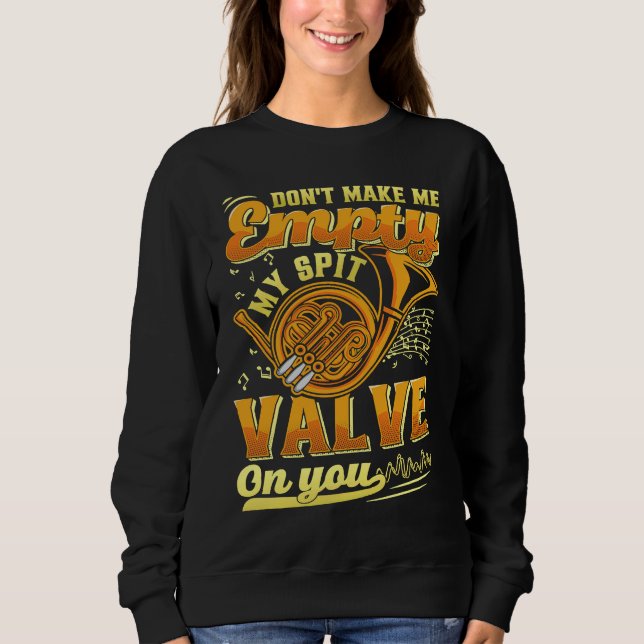 Sweatshirt Don't Make Me My Spit Valve On You Musical Instrum (Devant)