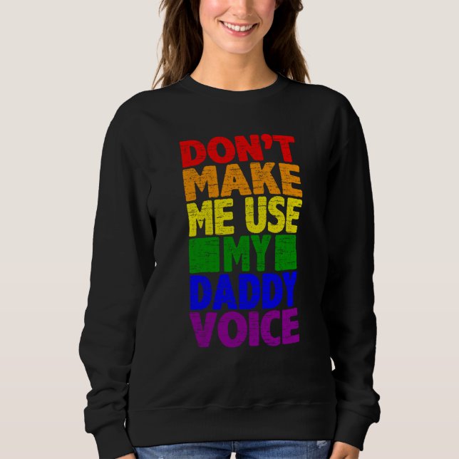 Sweatshirt Don't Make Me Use My Daddy Voice  Gay Pride Lgbtq  (Devant)