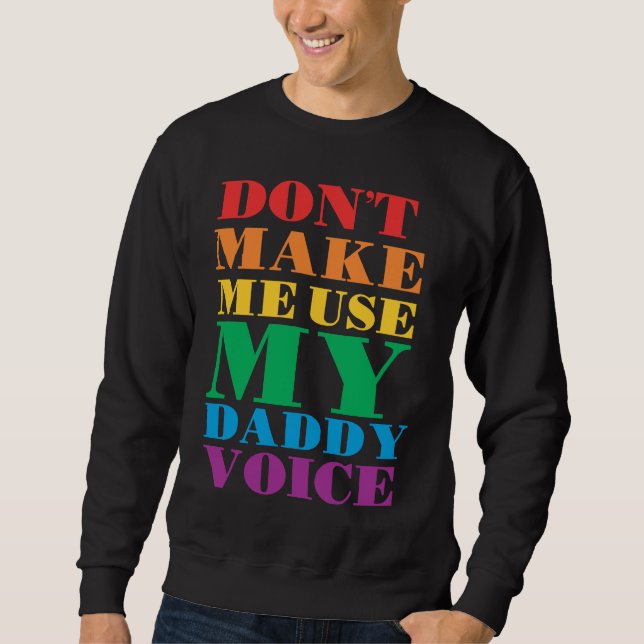 Sweatshirt Don't Make Me Use My Daddy Voice  Gay Pride Lgbtq (Devant)