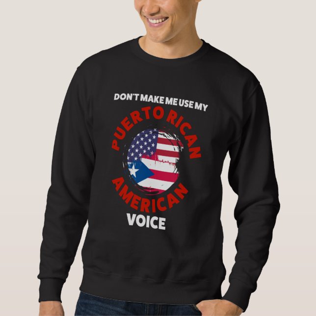 Sweatshirt don't make me use my puerto rican American voice P (Devant)