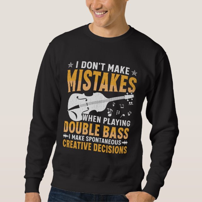 Sweatshirt Don't Make Mistakes Playing Double Bass Creative D (Devant)