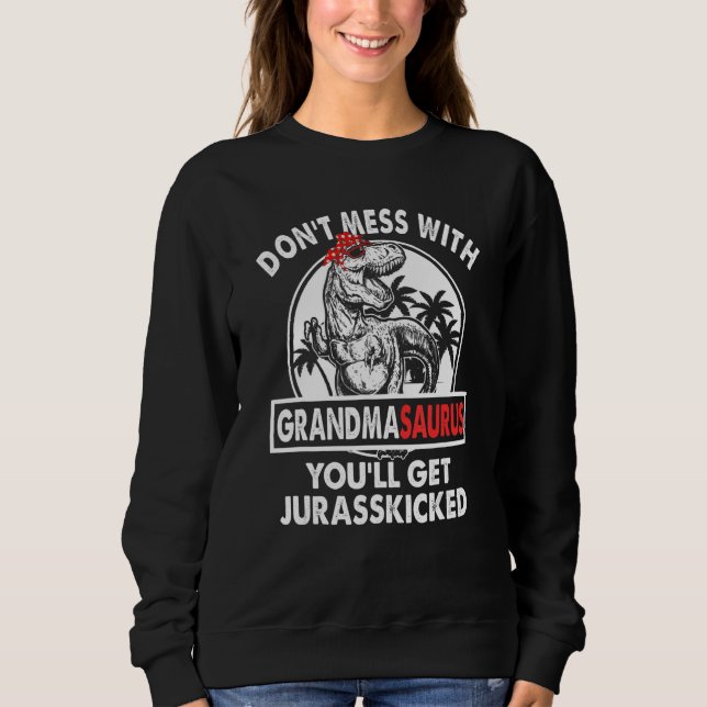 Sweatshirt Dont mess With Mamasaurus Youll Get Jurasskicked M (Devant)