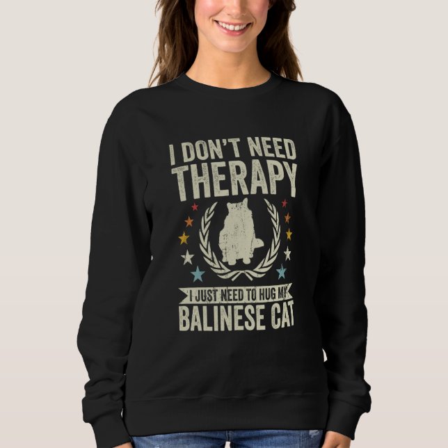 Sweatshirt Don't Need Therapy Just Hug My Balinese Cat (Devant)