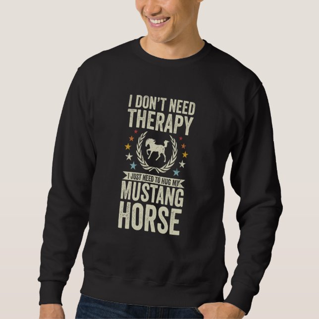 Sweatshirt Don't Need Therapy Just Hug My Horse Mustang (Devant)