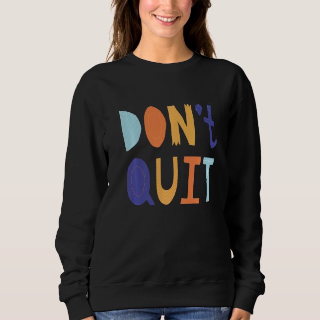 Sweatshirt Don't Quit Self Love Motivational (Devant)