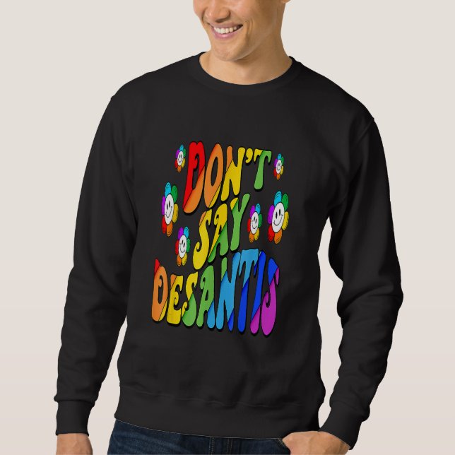 Sweatshirt Don't Say Desantis Florida Say Gay LGBTQ Pride Ant (Devant)