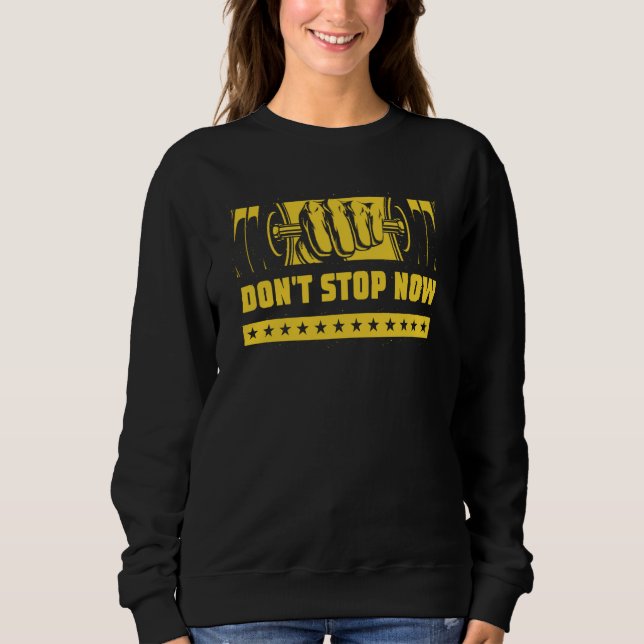 Sweatshirt Dont Stop Now Workout Motivational Quote Gym Inspi (Devant)