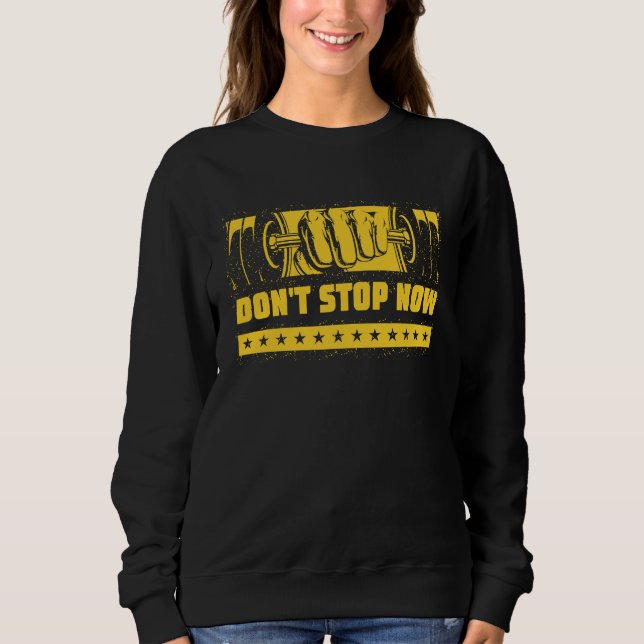 Sweatshirt Dont Stop Now Workout Motivational Quote Gym Inspi (Devant)