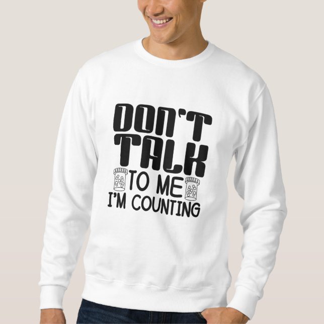 Sweatshirt Don't Talk To Me I'm Counting Pharmacist Pharmacy (Devant)
