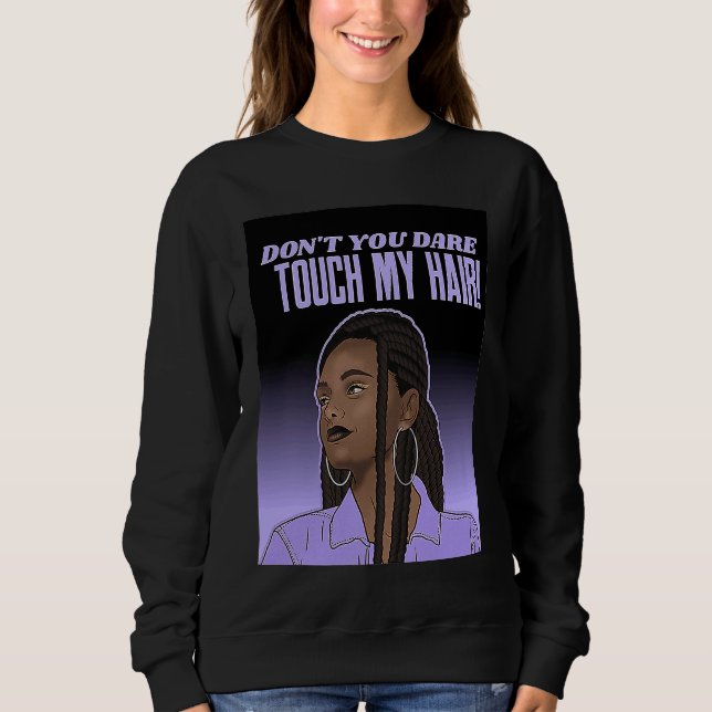 Sweatshirt Dont Touch Hair Braids Black Woman Respect Brown G (Devant)