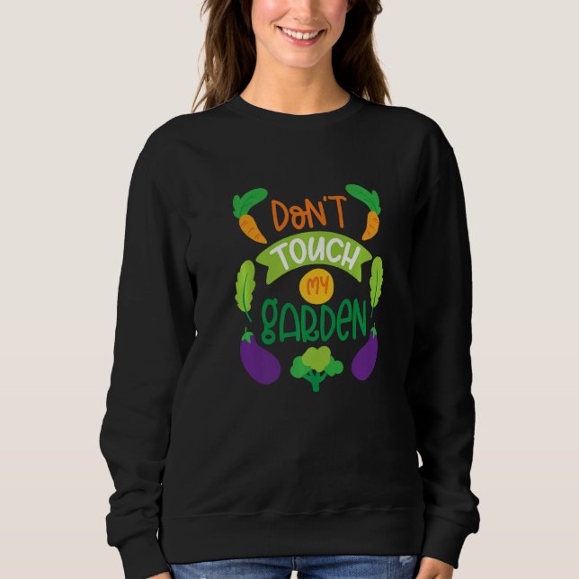 Sweatshirt Don't touch my garden  horticulturist sun & plant  (Devant)