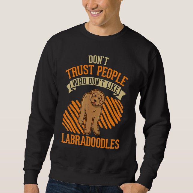 Sweatshirt Don't Trust people Who don't like Labradoodles (Devant)