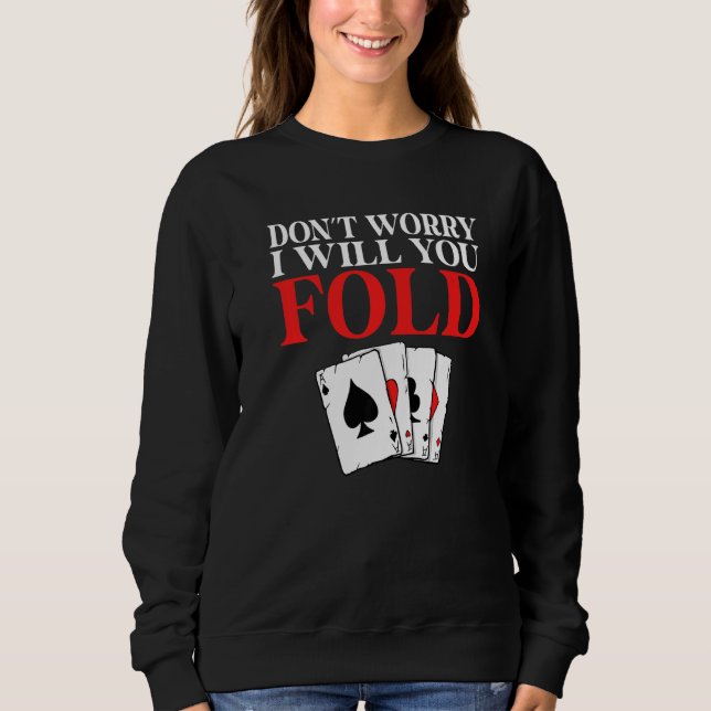 Sweatshirt Dont worry i will you Fold Game Playing Cards Poke (Devant)