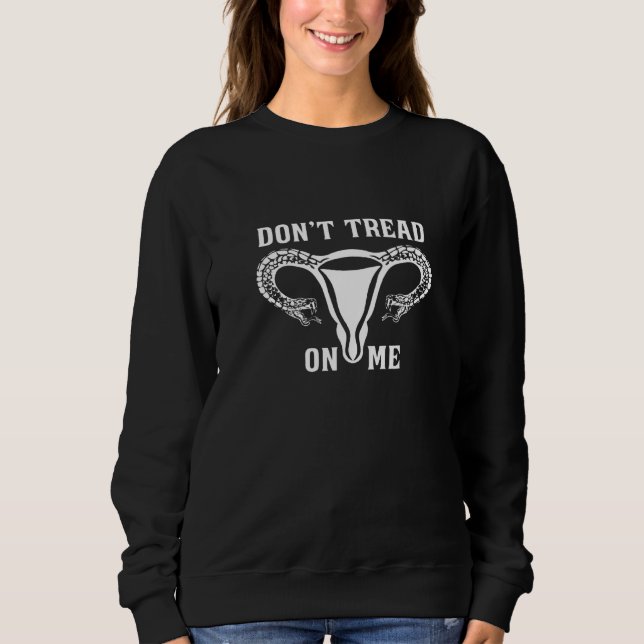Sweatshirt Donu2019t Tread On Me Uterus 1 (Devant)