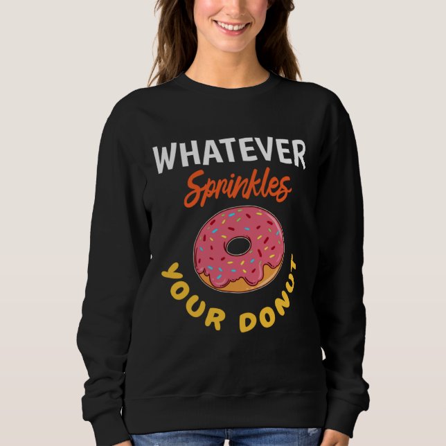 Sweatshirt Donut Baked Goods Doughnut Whatever Sprinkles Donu (Devant)