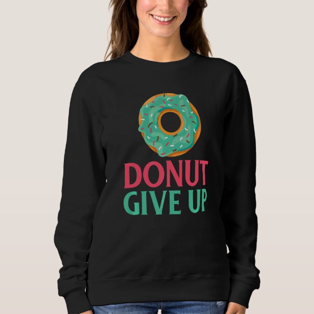 Sweatshirt Donut give up Snack Donut (Devant)