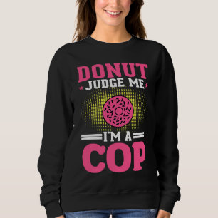 Sweatshirt Donut Juge Im A Cop Policier Police