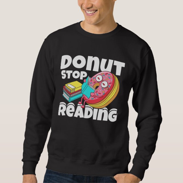 Sweatshirt Donut Stop Reading Book Reading Bookworm Librarian (Devant)
