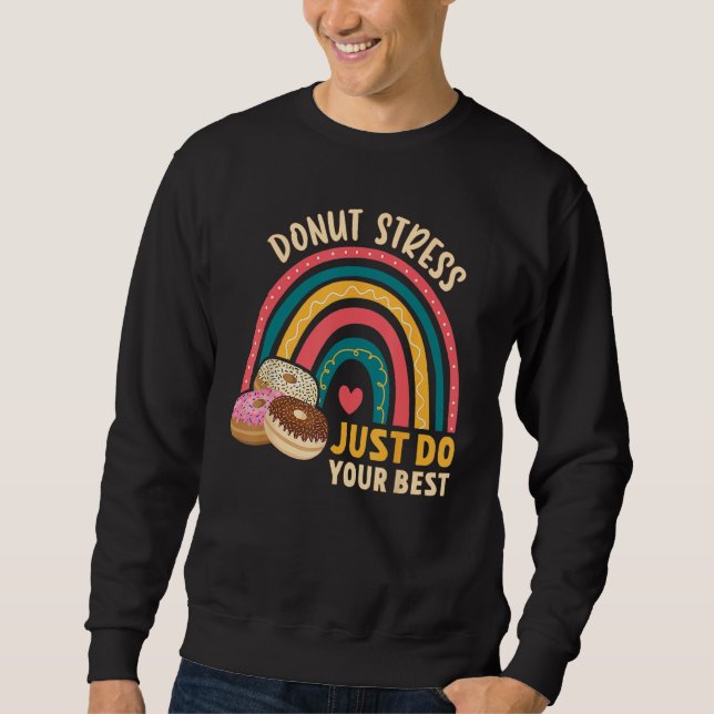 Sweatshirt Donut Stress Just Do Your Best Rock The Test Day T (Devant)