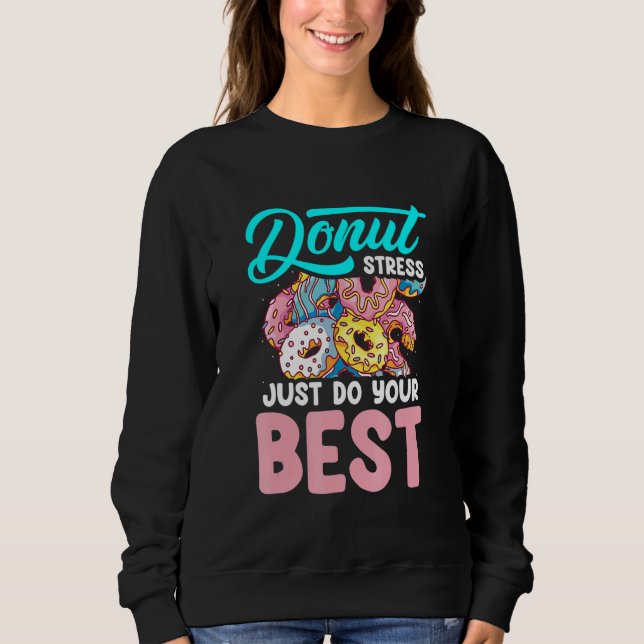 Sweatshirt Donut Stress Just Do Your Best Teacher (Devant)