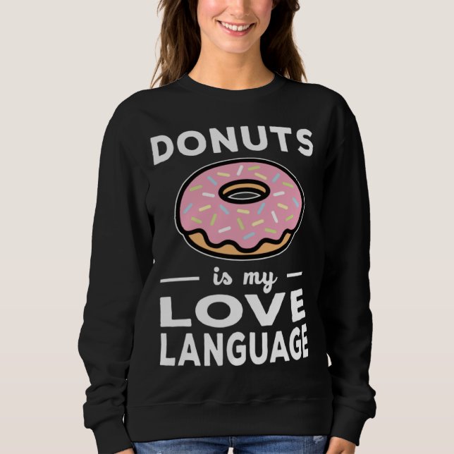 Sweatshirt Donuts Is My Love Language  Doughnut Pun (Devant)