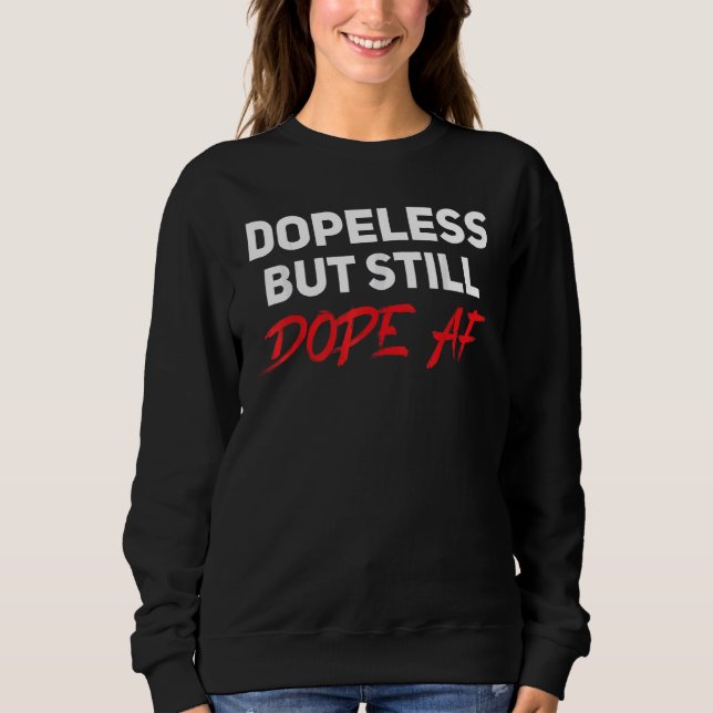 Sweatshirt Dopeless Mais Toujours Dope AF Anonyme NA AA (Devant)
