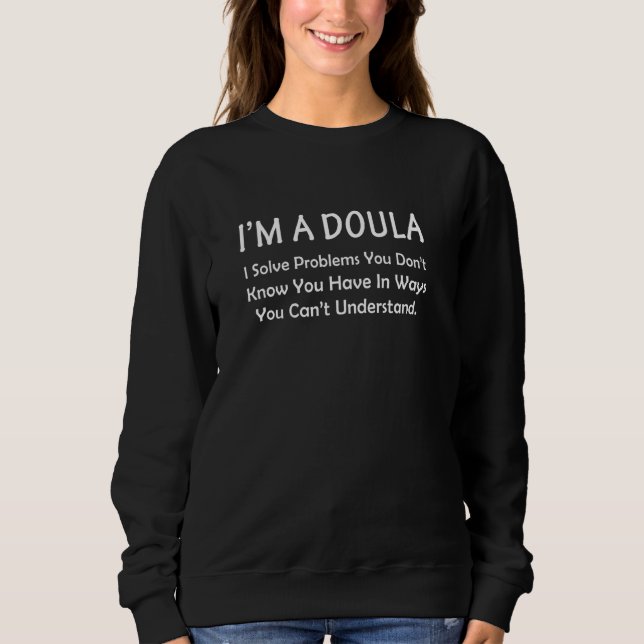 Sweatshirt Doula Résoudre les problèmes Travailler Assistant  (Devant)