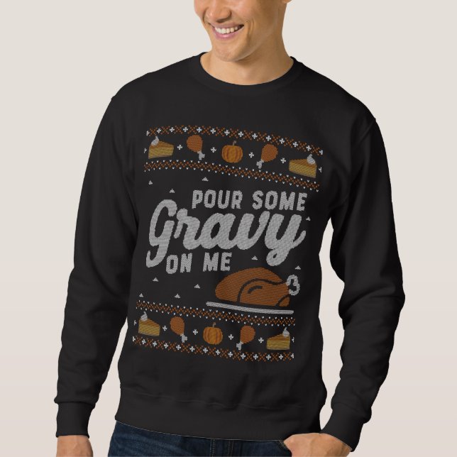 Sweatshirt Douleur moche Thanksgiving Funny Pour Gravy on Me (Devant)