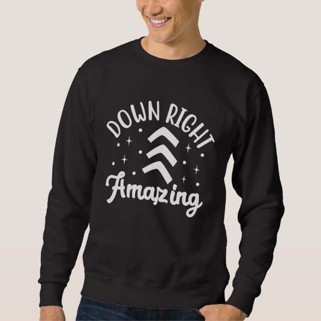 Sweatshirt Down Right Amazing Down Syndrome Extra Chromosome (Devant)