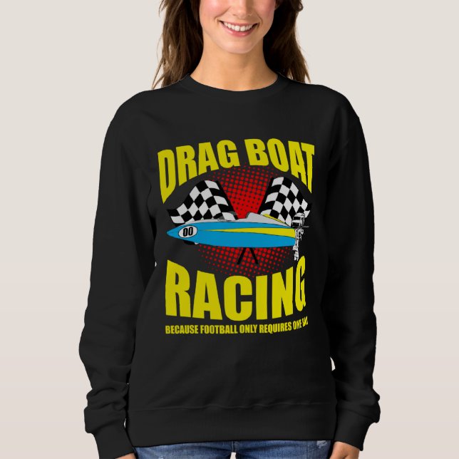 Sweatshirt Drag Boat Driver Quote for Speedboat Racing and Dr (Devant)