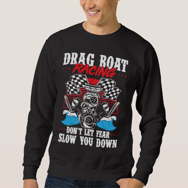 Sweatshirt Drag Boat Racing For Drag Boat Racer Drag Boat Dri (Devant)