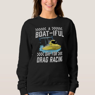 Sweatshirt Drag Boat Racing I Drag Boat Driver Speedboat driv