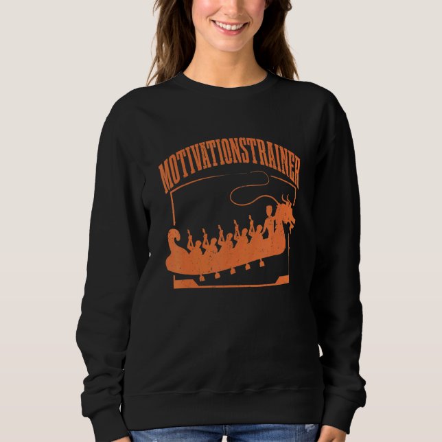 Sweatshirt Dragon Boat Motivational Trainer Dragon Boat Racin (Devant)