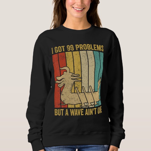 Sweatshirt Dragon Boat Racing Race Paddle 99 Problems Wave Ai (Devant)