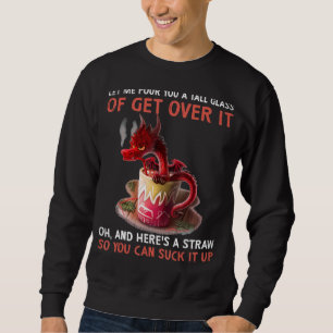 Sweatshirt Dragon Laisse-Moi Te Verser Un Grand Verre