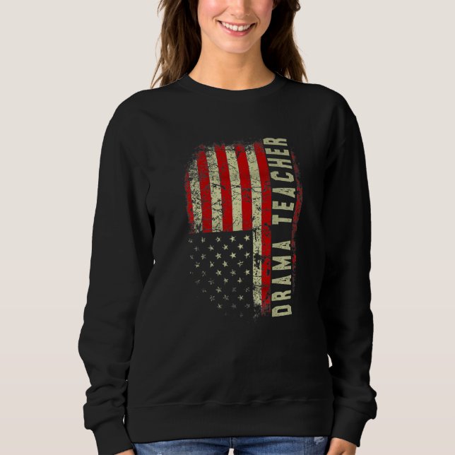 Sweatshirt Drama Teacher Day 4th Of July US Flag Patriotic Pr (Devant)