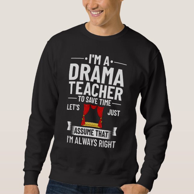 Sweatshirt Drama Teacher Musical Theatre Acting Thespian (Devant)