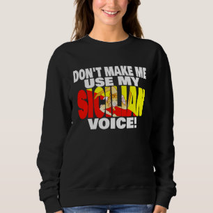 Sweatshirt Drapeau de Sicile Ne me forcez pas à utiliser ma F
