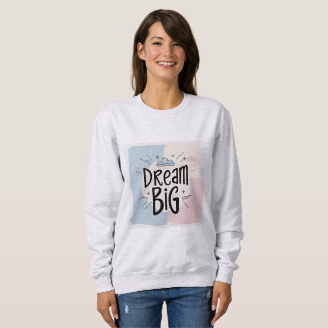 Sweatshirt Dream Big - Motivational Typography Design (Devant entier)
