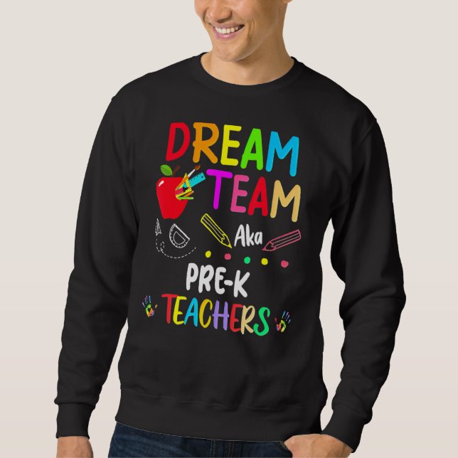 Sweatshirt Dream Team Pré K Enseignants Retour À L'École (Devant)