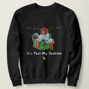 Sweatshirt Dreamy Comfort: It's Past My Bedtime