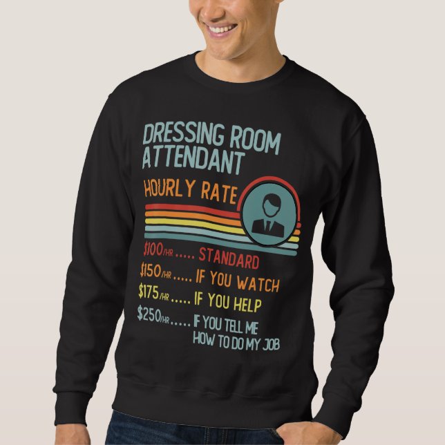 Sweatshirt Dressing Room Attendant Hourly Rate T-Shirt Retro  (Devant)