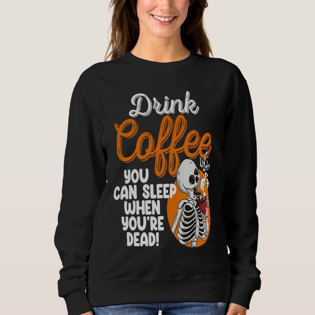 Sweatshirt Drink Coffee You Can Sleep When Dead  Women Pirate (Devant)