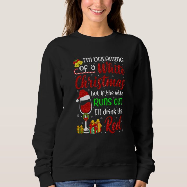 Sweatshirt Drinking Funny Wine Je Rêve D'un Noël Blanc (Devant)